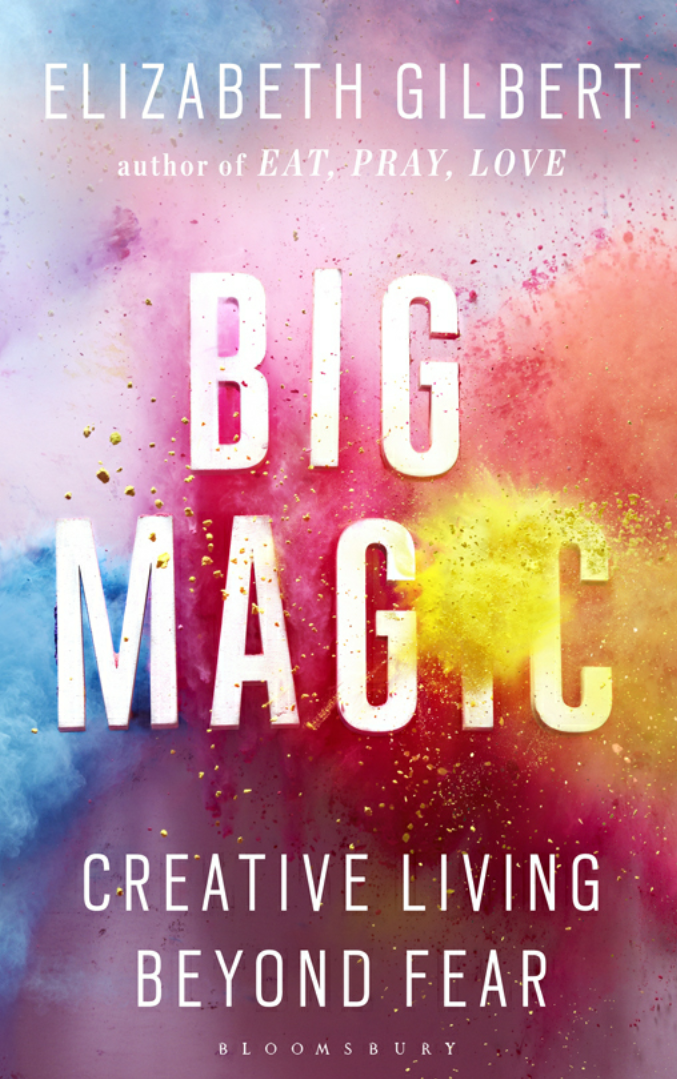 The picture shows the cover of Elizabeth Gilbert's book "Big Magic". The cover reads "Elizabeth Gilbert, author of Eat, Pray, Love. Big Magic: Creative Living Beyond Fear, published by Bloomsbury". The cover has bursts of what looks like violet, magenta, yellow and blue powder.